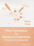 Nunez, Rafael: Flow Cytometry for Research Scienetists : Principles and Applications
