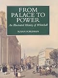 Foreman, Susan: From Palace to Power: An Illustrated History of Whitehall Foreman, Susan: From Palace to Power: An Illustrated History of Whitehall