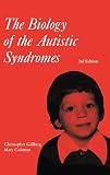 Gillberg, Christopher: The Biology of the Autistic Syndromes Gillberg, Christopher: The Biology of the Autistic Syndromes