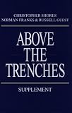 Shores, Christopher: Above the Trenches Supplement : A Complete Record of the Fighter Aces and Units of the British...