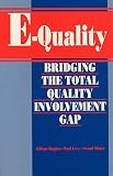Levy, Paul: E - Quality: Bridging the Total Quality Involvement Gap Levy, Paul: E - Quality: Bridging the Total Quality Involvement Gap