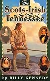 Kennedy, Billy: Scots-Irish in the Hills of Tennessee Kennedy, Billy: Scots-Irish in the Hills of Tennessee