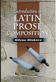 Minkova, Milena: Introduction to Latin Prose Composition Minkova, Milena: Introduction to Latin Prose Composition