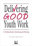 Harris, Jean: Delivering Good Youth Work: A Working Guide to Surviving and Thriving Harris, Jean: Delivering Good Youth Work: A Working Guide to Surviving and Thriving