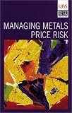 Jameson, Robert: Managing Metals Price Risk Jameson, Robert: Managing Metals Price Risk