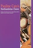 Cato, pauline: Pauline Cato's Northumbrian Choice Cato, pauline: Pauline Cato's Northumbrian Choice