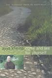Khema, Ayya: Come and See for Yourself: The Buddhist Path to Happiness Khema, Ayya: Come and See for Yourself: The Buddhist Path to Happiness