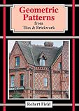 Field, Robert: Geometric Patterns from Tiles & Brickwork Field, Robert: Geometric Patterns from Tiles & Brickwork
