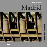 Broughton, Hugh: Madrid: A Guide to Recent Architecture