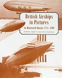 Abbott, Patrick: British Airships in Pictures: An Illustrated History 1784-1998 Abbott, Patrick: British Airships in Pictures: An Illustrated History 1784-1998