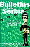 Zograf, Aleksandar: Bulletins from Serbia Zograf, Aleksandar: Bulletins from Serbia