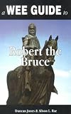 Jones, Duncan: A Wee Guide to Robert the Bruce Jones, Duncan: A Wee Guide to Robert the Bruce