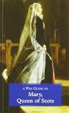 Miller, Joyce: A Wee Guide to Mary, Queen of Scots Miller, Joyce: A Wee Guide to Mary, Queen of Scots