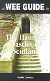 Coventry, Martin: A Wee Guide to Haunted Castles of Scotland Coventry, Martin: A Wee Guide to Haunted Castles of Scotland