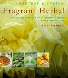 Bremness, Lesley: Crabtree & Evelyn Fragrant Herbal: Enhancing Your Life With Aromatic Herbs and Essential Oils