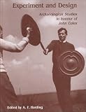 Harding, A.F.: Experiment and Design: Archaeological Studies in Honour of John Coles