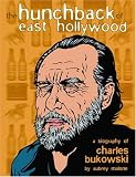 Malone, Aubrey: The Hunchback of East Hollywood : A Biography of Charles Bukowski Malone, Aubrey: The Hunchback of East Hollywood : A Biography of Charles Bukowski