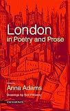Adams, Anna: London in Poetry and Prose