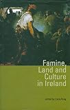 King, Carla: Famine, Land and Culture in Ireland King, Carla: Famine, Land and Culture in Ireland