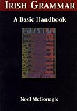McGonagle, Noel: Irish Grammar: A Basic Handbook McGonagle, Noel: Irish Grammar: A Basic Handbook