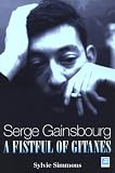 Simmons, Sylvie: Serge Gainsbourg: A Fistful of Gitanes  Requiem for a Twister