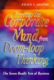 Shapiro, Eileen, C.: The Seven Deadly Sins of Business: Freeing the Corporate Mind from Doom-Loop Thinking Shapiro, Eileen, C.: The Seven Deadly Sins of Business: Freeing the Corporate Mind from Doom-Loop Thinking