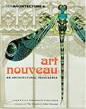 Papadakis, Andreas: Art Nouveau : An Architectural Indulgence Papadakis, Andreas: Art Nouveau : An Architectural Indulgence