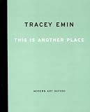 Emin, Tracey: This Is Another Place