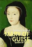 Marshall, Rosalind: Mary of Guise Marshall, Rosalind: Mary of Guise