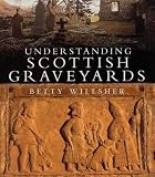 Willsher, B: Understand. Scottish Graveyards Willsher, B: Understand. Scottish Graveyards