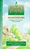 Scott, Shane: The Hidden Places of Gloucestershire: Including the Forest of Dean and the Cotswolds