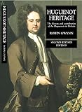 Gwynn, Robin D.: Huguenot Heritage: The History and Contribution of the Huguenots in Britain Gwynn, Robin D.: Huguenot Heritage: The History and Contribution of the Huguenots in Britain