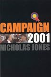 Jones, Nicholas: Campaign 2001: An Election Diary