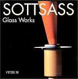 Sottsass, Ettore: Sottsass: Glass Works Sottsass, Ettore: Sottsass: Glass Works