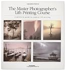 The Master Photographer's Lith Printing Course: A Definitive Guide to Creative Lith Printing