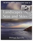 The Better Digital Photography Guide to Landscapes, Seas and Skies