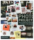 Photo Projects: Plan & Publish Your Photography - In Print & on the Internet