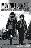 Albert, Michael: Moving Forward: Program for a Participatory Economy