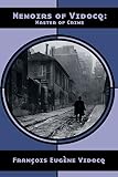 Vidocq, Francois Eugene: Memoirs of Vidocq: Master of Crime Vidocq, Francois Eugene: Memoirs of Vidocq: Master of Crime