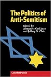 Cockburn, Alexander: The Politics of Anti-Semitism