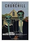 Churchill, Ward: On the Justice of Roosting Chickens: Reflections on the Consequences of U.S. Imperial Arrogance and Criminality Churchill, Ward: On the Justice of Roosting Chickens: Reflections on the Consequences of U.S. Imperial Arrogance and Criminality