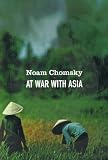 Chomsky, Noam: At War with Asia Chomsky, Noam: At War with Asia