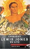 Jones, Lewis: Cwmardy & We Live Jones, Lewis: Cwmardy & We Live