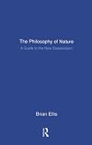 Ellis, Brian: The Philosophy of Nature: A Guide to the New Essentialism