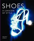 Steele, Valerie: Shoes: A Lexicon of Style