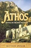 Spencer, Matthew: Athos: Travels on the Holy Mountain