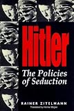 Zitelmann, Rainer: Hitler: The Policies of Seduction