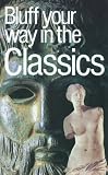 Leckie, Ross: Bluffer's Guide to Classics: Bluff Your Way in the Classics Leckie, Ross: Bluffer's Guide to Classics: Bluff Your Way in the Classics