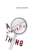 Lanyon, Josh: A Dangerous Thing Lanyon, Josh: A Dangerous Thing