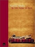 Khadra, Yasmina: In the Name of God